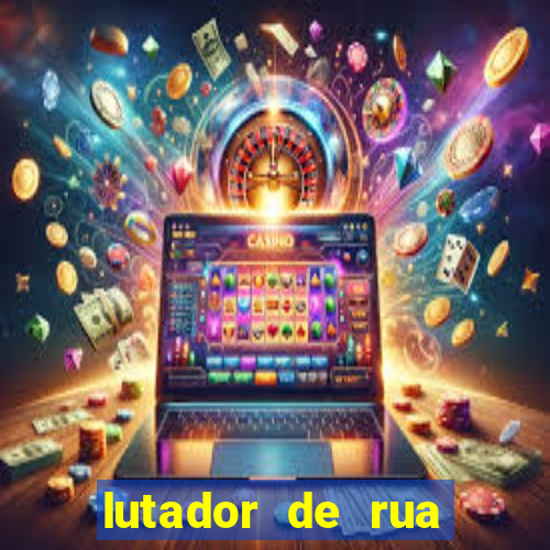 lutador de rua filme completo dublado mega filmes